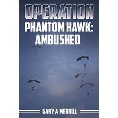(영문도서)Operation Phantom Hawk: Ambushed Paperback, Gary a Merrill, English, 9798349553691