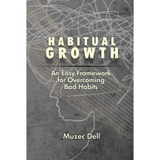 (영문도서) Habitual Growth: An Easy Framework for Overcoming Bad Habit Paperback, Independently Published, English, 9798346008415
