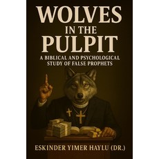 (英文圖書)Wolves in the Pulpit: A Biblical and Psychological Study of False Prophets 平裝版, Independently Published, 英文