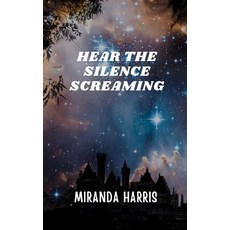 (영문도서) Hear the Silence Screaming Paperback, Independently Published, English, 9798864242438