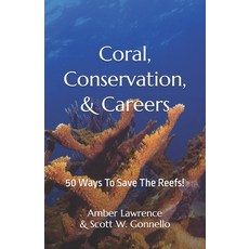 (영문도서) Coral Conservation & Careers: 50 Ways To Save The Reefs! Paperback, Independently Published, English, 9798302061867