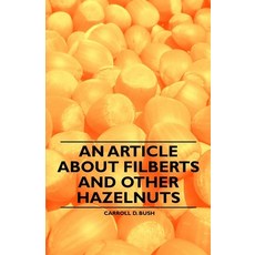(영문도서) An Article about Filberts and Other Hazelnuts Paperback, Aslan Press, English, 9781446536841