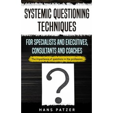 (영문도서) Systemic Questioning Techniques for Specialists and Executives Consultants and... Paperback, Personal Growth Hackers, English, 9783967160451