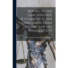 (영문도서) Report of the Land Revenue Settlement of the Dera Ismail Khan District of the Punjab 1872-79 Hardcover, Legare Street Press, English, 9781018059679