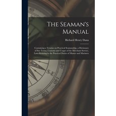 (영문도서) The Seaman's Manual: Containing a Treatise on Practical Seamanship a Dictionary of sea Terms... Hardcover, Legare Street Press, English, 9781016418478