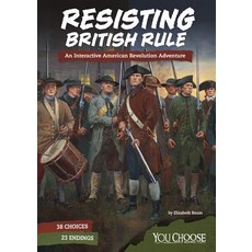 Resisting British Rule: An Interactive American Revolution Adventure Paperback, Capstone Press