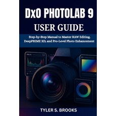 (英文圖書)DxO PHOTOLAB 9 USER GUIDE: Step-by-Step Manual to Master RAW Editing DeepPRIME... 平裝版, Independently Published, 英文
