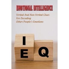 Emotional Intelligence: Verbal And Non-Verbal Clues For Decoding Other People's Emotions: Cognitive ... Paperback, Amazon Digital Services LLC..., English, 9798737206352