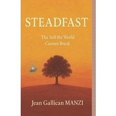 (外文書)Steadfast: The Self the World Cannot Break Paperback, Independently Published, English
