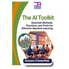 (영문도서) The AI Toolkit: Essential Methods Practices and Tools for Effective Machine L... Paperback, Independently Published, English, 9798306147758