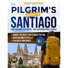 (영문도서)The Pilgrim's Guide to Santiago: The Roadmap to a Stress-Free and Unforgettable... Paperback, Wanderlight Publishing, English, 9781805560821
