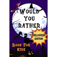 Would You Rather Halloween Edition Book For Kids: Halloween Game For Whole Family - Hilarious Questi... Paperback, Independently Published, English, 9798697003022