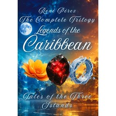 (영문도서)Legends of the Caribbean: Tales of the Three Islands (Premium hardcover with dus... Hardcover, Rene Perez, English, 9798256013479