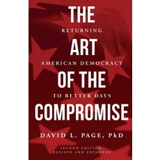 (영문도서)The Art of the Compromise: Returning American Democracy to Better Days Paperback, Warped Minds, English, 9798990650404