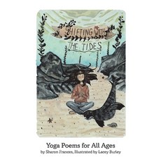 Shifting with the Tides: Yoga Poems for All Ages Paperback, Bookbaby, English, 9781098365158
