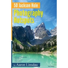(영문도서) 50 Jackson Hole Photography Hotspots: A Guide for Photographers and Wildlife Enthusiasts Paperback, Sastrugi Press, English, 9781649222503
