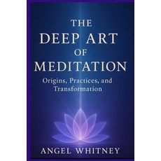 (英文圖書)The Deep Art of Meditation: Origins Practices and Transformation 平裝版, Independently Published, 英文