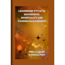 (영문도서) Leadership Style to Successful Hospitality and Tourism Management Paperback, Independently Published, English, 9798875940651