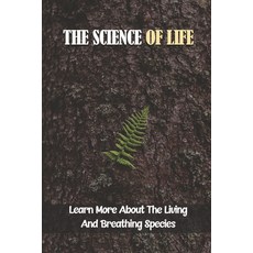 (영문도서) The Science Of Life: Learn More About The Living And Breathing Species: Role Of Genetics In E... Paperback, Independently Published, English, 9798464732995