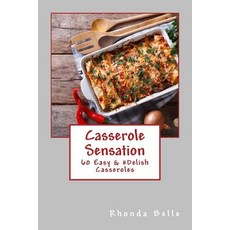 (영문도서) Casserole Sensation: 60 Easy &#Delish Casseroles Paperback, Createspace Independent Pub..., English, 9781981221110