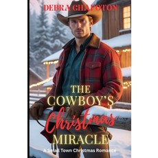 (영문도서)The Cowboy's Christmas Miracle: A Small Town Christmas Romance Paperback, Independently Published, English, 9798264639869