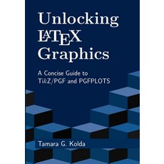 (영문도서) Unlocking LaTeX Graphics: A Concise Guide to TikZ/PGF and PGFPLOTS Paperback, Mathsci.AI, English, 9798991229500