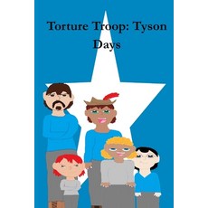 (영문도서)Torture Troop: Tyson Days Paperback, Independently Published, English, 9798264618970 Independently Published, English, 9798264618970