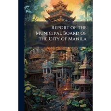 (영문도서)Report of the Municipal Board of the City of Manila Paperback, Nabu Press, English, 9781147325133