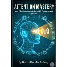 (英文圖書)Attention Mastery: Your 7-Day Roadmap to Unbreakable Focus Peak Productivity a... 平裝版, Independently Published, English