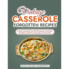 (영문도서) Vintage Casserole Forgotten Recipes: A Retro Cookbook That Will Bring Back Irresistible Break... Paperback, Independently Published, English, 9798884385306