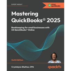 (영문도서) Mastering QuickBooks(R) 2025 - Sixth Edition: Bookkeeping for small businesses... Paperback, Packt Publishing, English, 9781836649977