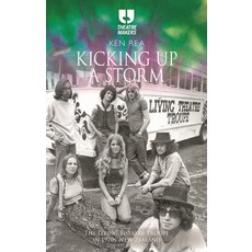 (영문도서)Kicking Up a Storm: The Living Theatre Troupe in 1970s New Zealand Hardcover, Methuen Drama, English, 9781350569683