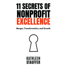 (영문도서) 11 Secrets of Nonprofit Excellence: Merger Transformation and Growth Paperback, Business Expert Press, English, 9781637424650