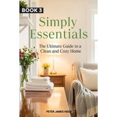 (英文圖書)Simply Essentials: The Ultimate Guide to a Clean and Cozy Home 平裝版, Independently Published, 英文