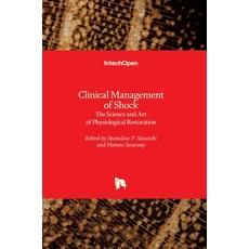 (영문도서) Clinical Management of Shock: The Science and Art of Physiological Restoration Hardcover, Intechopen, English, 9781838811709