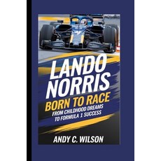 (영문도서) Lando Norris: Born to Race - From Childhood Dreams to Formula 1 Success Paperback, Independently Published, English, 9798300900113