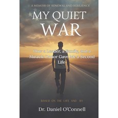 (영문도서)My Quiet War: How a Leader a Family and a Miracle Donor Gave Me a Second Life Paperback, Doclogical Press - Doclogic..., English, 9798994099308