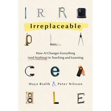 (영문도서)Irreplaceable: How AI Changes Everything (and Nothing) in Teaching and Learning... Paperback, Solution Tree, English, 9798893740394