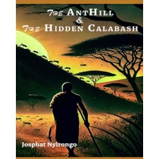 (영문도서) The Anthill and the Hidden Calabash Paperback, Independently Published, English, 9798310774377