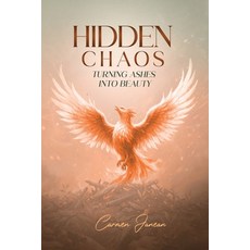 (英文圖書)Hidden Chaos: Turning Ashes Into Beauty 平裝版, Independently Published, 英文