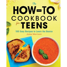 The How-To Cookbook for Teens: 100 Easy Recipes to Learn the Basics Paperback, Rockridge Press