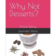 (영문도서) Why Not Desserts?: Artisan Baking Paperback, R. R. Bowker, English, 9780578702490