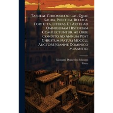 (영문도서)Tabulae Chronologicae Quae Sacra Politica Bellica Fortuita Literas Et Arte... Paperback, Nabu Press, English, 9781245108454