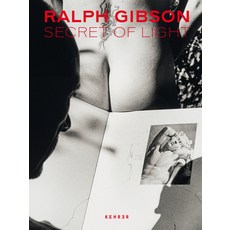 (영문도서) Ralph Gibson. Secret of Light Hardcover, Kehrer Verlag, English, 9783969001042