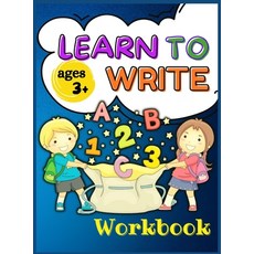 (영문도서) Learn to Write Workbook Ages 3+: Letter Tracing for Preschoolers and Toddlers ages 3-6 6-8 ... Hardcover, Keegan Thompson, English, 9781326450151