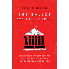 (영문도서) The Ballot and the Bible: How Scripture Has Been Used and Abused in American Politics and Whe... Paperback, Brazos Press, English, 9781587435966