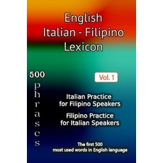 (영문도서) English Italian Filipino Lexicon - Volume 1: Most common words and everyday usa... Paperback, Independently Published, 9798307846360