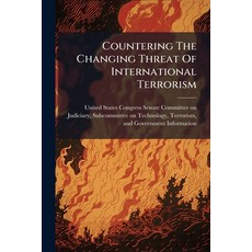 (영문도서)Countering The Changing Threat Of International Terrorism Paperback, Hutson Street Press, English, 9781024283846