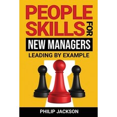 (영문도서) People Skills For New Managers: Leading By Example Paperback, Independently Published, English, 9798860003569