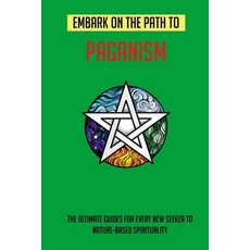 Embark On The Path To Paganism: The Ultimate Guides For Every New Seeker To Nature-Based Spiritualit... Paperback, Independently Published, English, 9798729332441